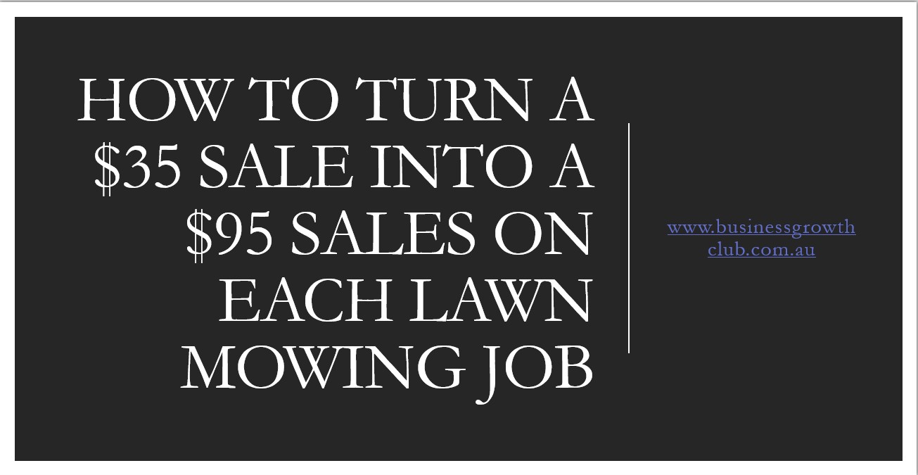 COVERhow to turn a $35 sale into a $95 job for each lawn mowing job